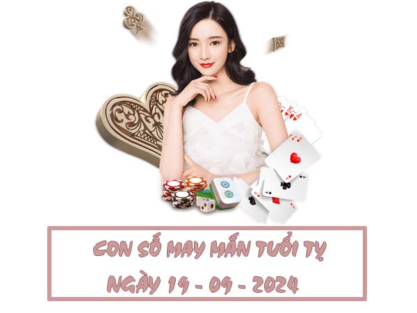 Con số may mắn tuổi Tỵ ngày 19/9/2024 thứ 5 hôm nay