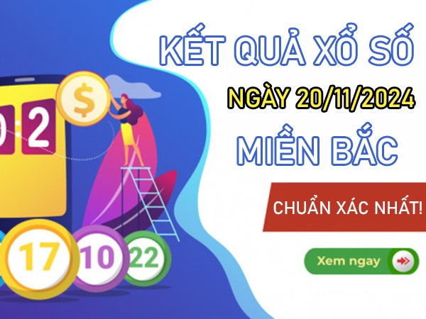 Thống kê KQXSMB 20/11/2024 nhận định chuẩn xác thứ 4