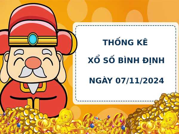 Thống kê phân tích xổ số Bình Định 7/11/2024