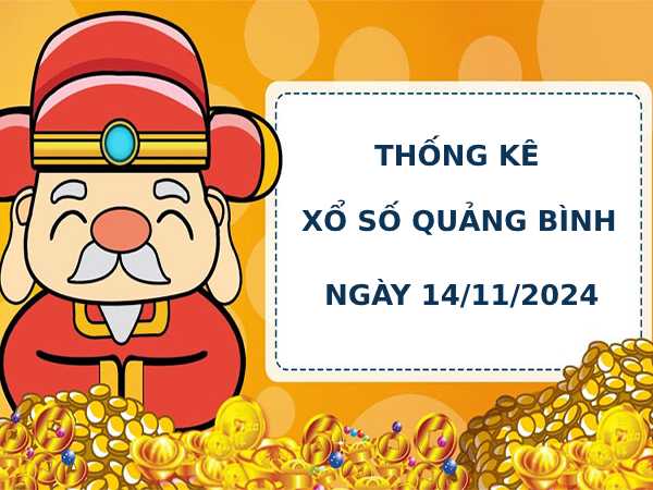 Thống kê phân tích XSQB 14/11/2024 hôm nay thứ 5 chính xác