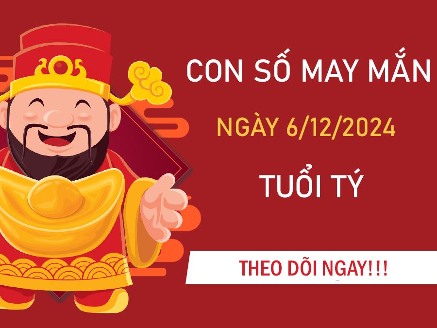 Con số may mắn tuổi Tý ngày 6/12/2024 số đẹp đổi đời