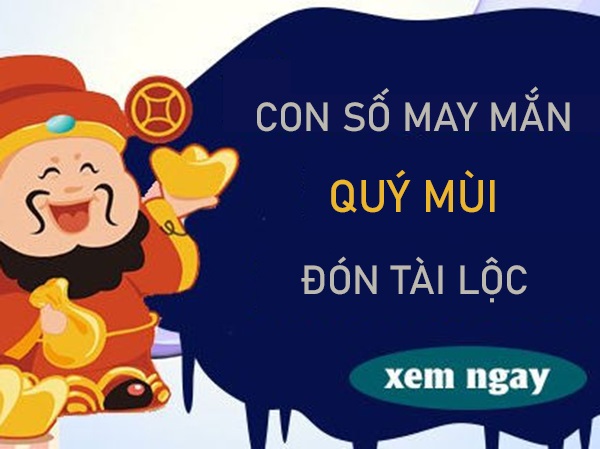 Con số may mắn tuổi Quý Mùi vượng phát siêu linh