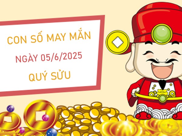 Thuận buồm xuôi gió với số hên tuổi Quý Sửu 5/6/2025