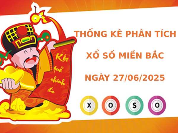 Thống kê phân tích XSMB ngày 27/6/2025 thứ 6 hôm nay