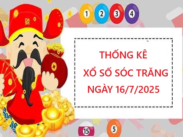 Thống kê xổ số Sóc Trăng  ngày 16/7/2025 thứ 4 hôm nay