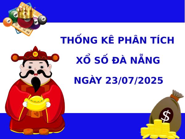 Thống kê phân tích XSDNG ngày 23/7/2025 vượng phát