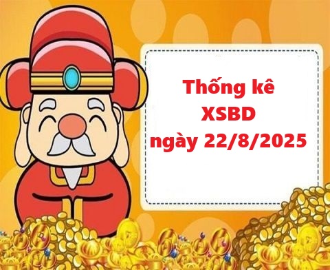 Thống kê XSBD 22/8/2025 miễn phí 100%