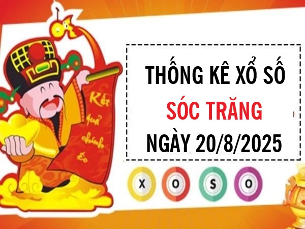 Thống kê xổ số Sóc Trăng ngày 20/8/2025 chính xác nhất