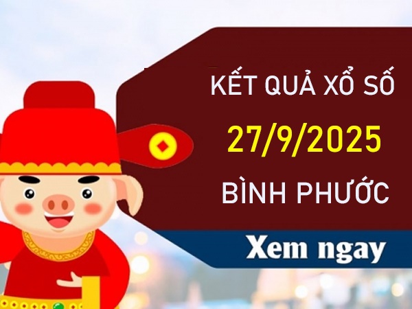 Thống kê XSBP 27/9/2025 lô kép đẹp Bình Phước