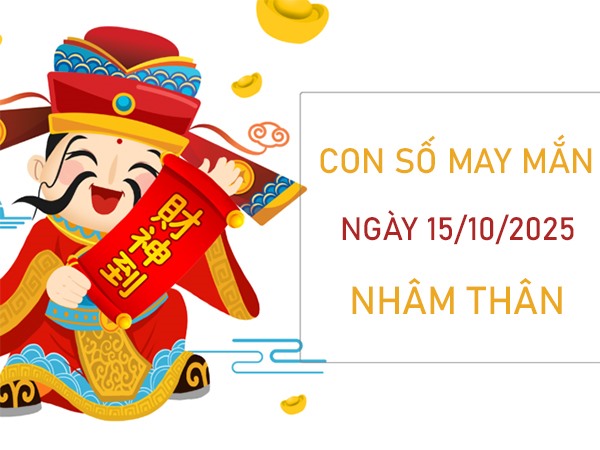 Đi tìm con số quyền năng tuổi Nhâm Thân 15/10/2025