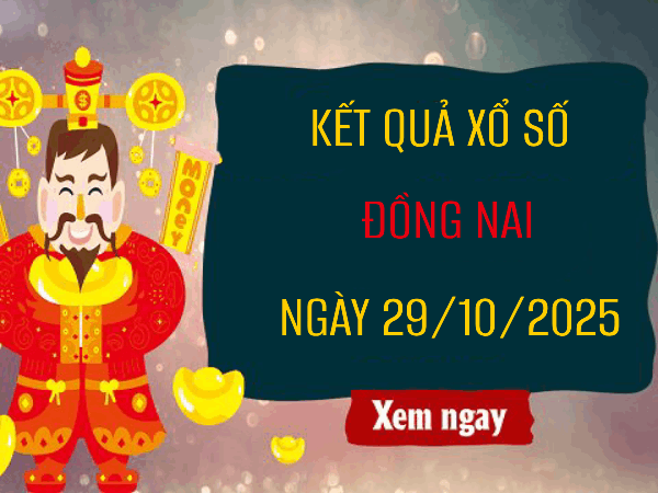Tham khảo xổ số Đồng Nai 29/10/2025 XSDN thứ 4 hôm nay Tham khảo xổ số Đồng Nai 29/10/2025 XSDN thứ 4 hôm nay