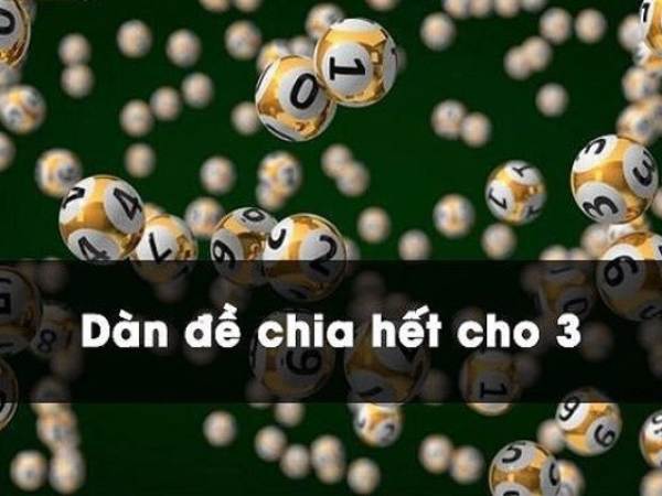 Kinh nghiệm khi sử dụng dàn đề chia hết cho 3