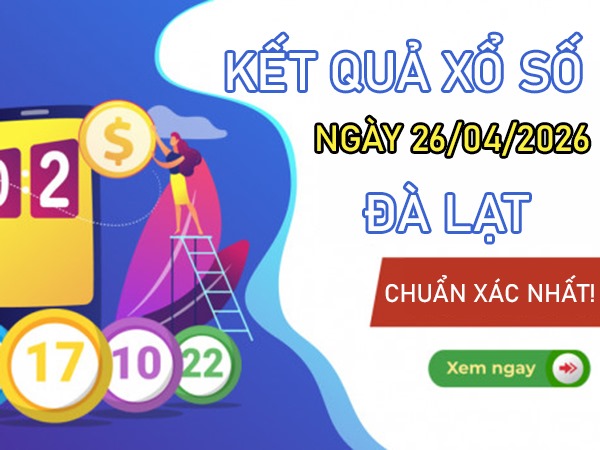Tham khảo soi cầu DL ngày 26/4/2026 chủ nhật siêu chính xác