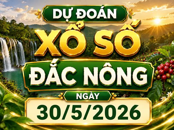 Dự đoán XSDNO ngày 30/5/2026 thứ 7 chính xác 100