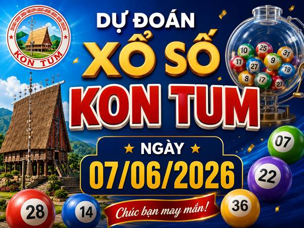 Dự đoán XSKT ngày 07/06/2026 chủ nhật thần tài hôm nay