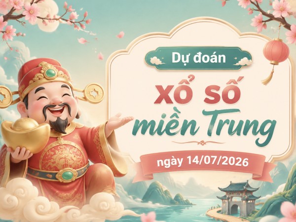 Dự đoán XSMT 14/7/2026 – Dự đoán miền Trung thứ 3 VIP 24h